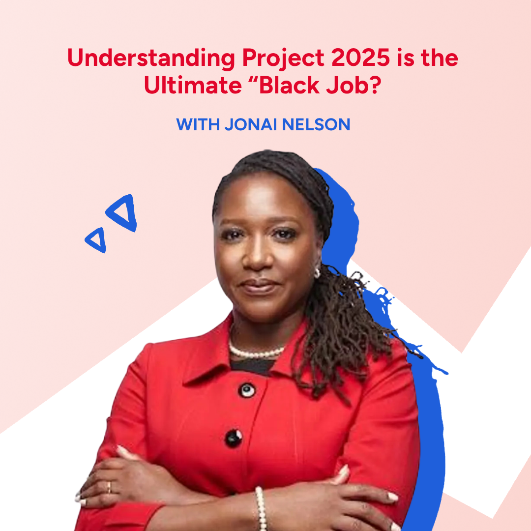 Understanding Project 2025 is The Ultimate “Black Job”